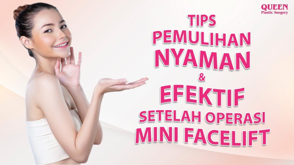 Proses Pemulihan Yang Nyaman dan Efektif Setelah Operasi Mini Facelift