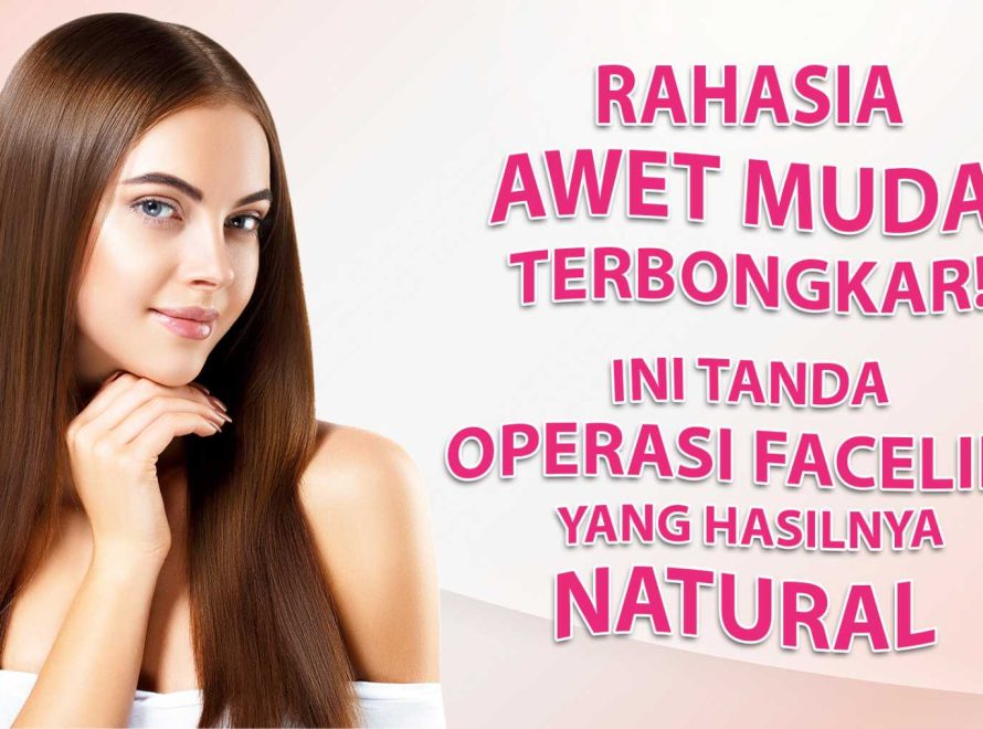 Rahasia Awet Muda Terbongkar! Ini Tanda Keberhasilan Operasi Facelift yang Hasilnya Natural