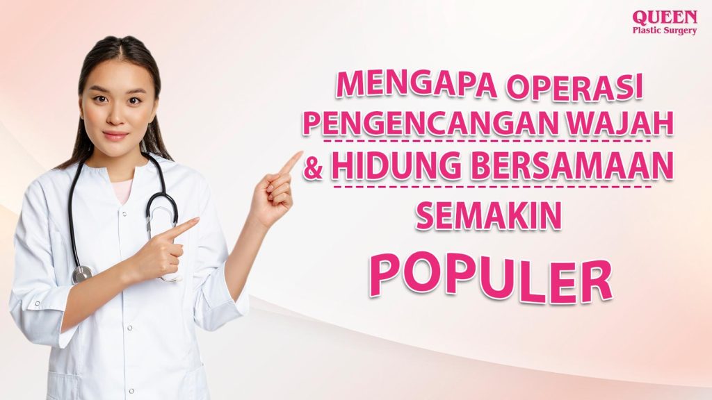 Mengapa Operasi Pengencangan Wajah dan Hidung Bersamaan Semakin Populer? Apakah Anda Kandidat yang Tepat!