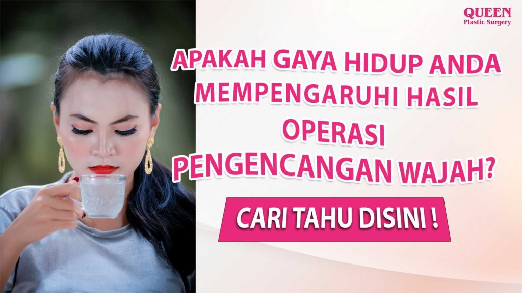 Apakah Gaya Hidup Anda Mempengaruhi Hasil Operasi Pengencangan Wajah? Cari Tahu di Sini!
