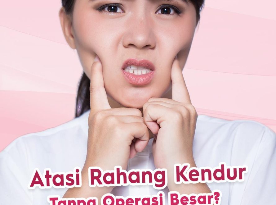Atasi Rahang Kendur Tanpa Operasi Besar? Kenalan dengan Mini Facelift!