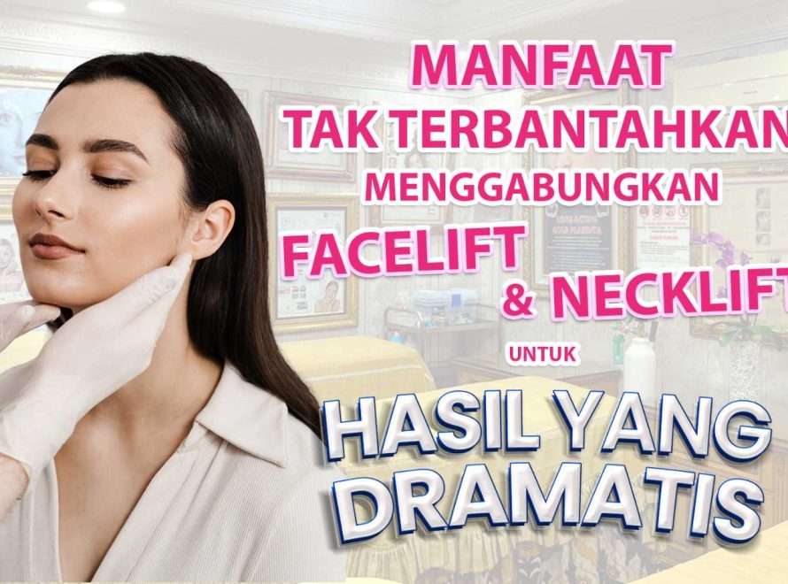 Stop Penuaan Dini: Manfaat Tak Terbantahkan Menggabungkan Facelift dan Neck Lift untuk Hasil Dramatis