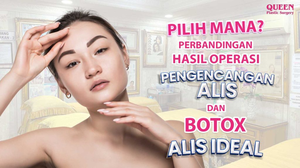 Pilih Mana? Perbandingan Hasil Operasi Pengencangan Alis dan Botox untuk Alis Ideal