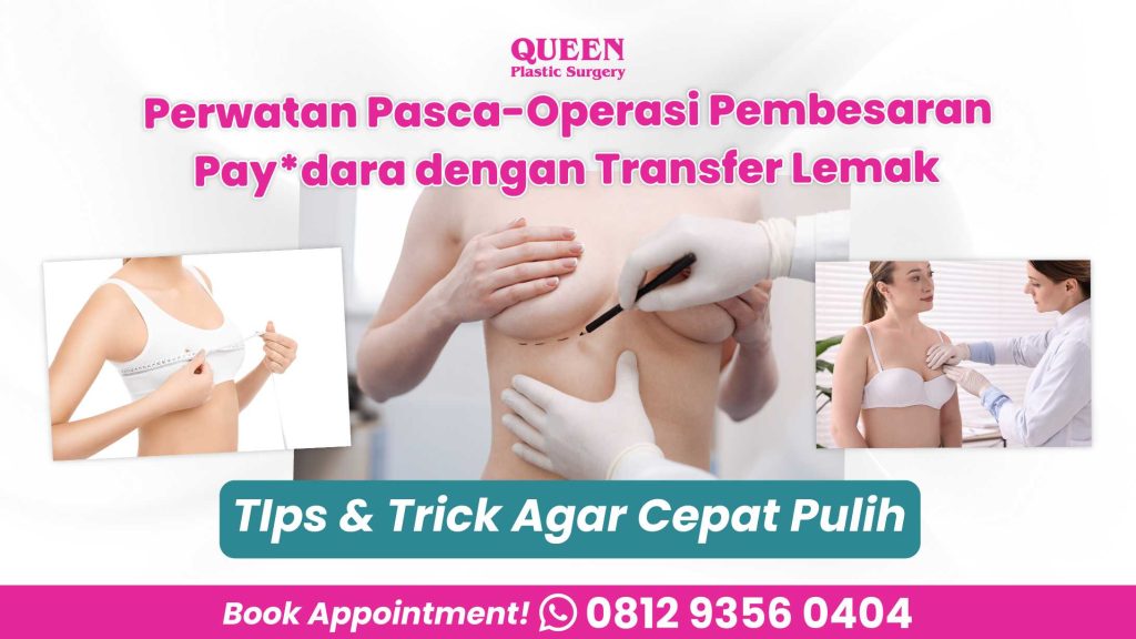 Perawatan Pasca-Operasi Pembesaran Payudara dengan Transfer Lemak. Tips dan Trik Agar Cepat Pulih