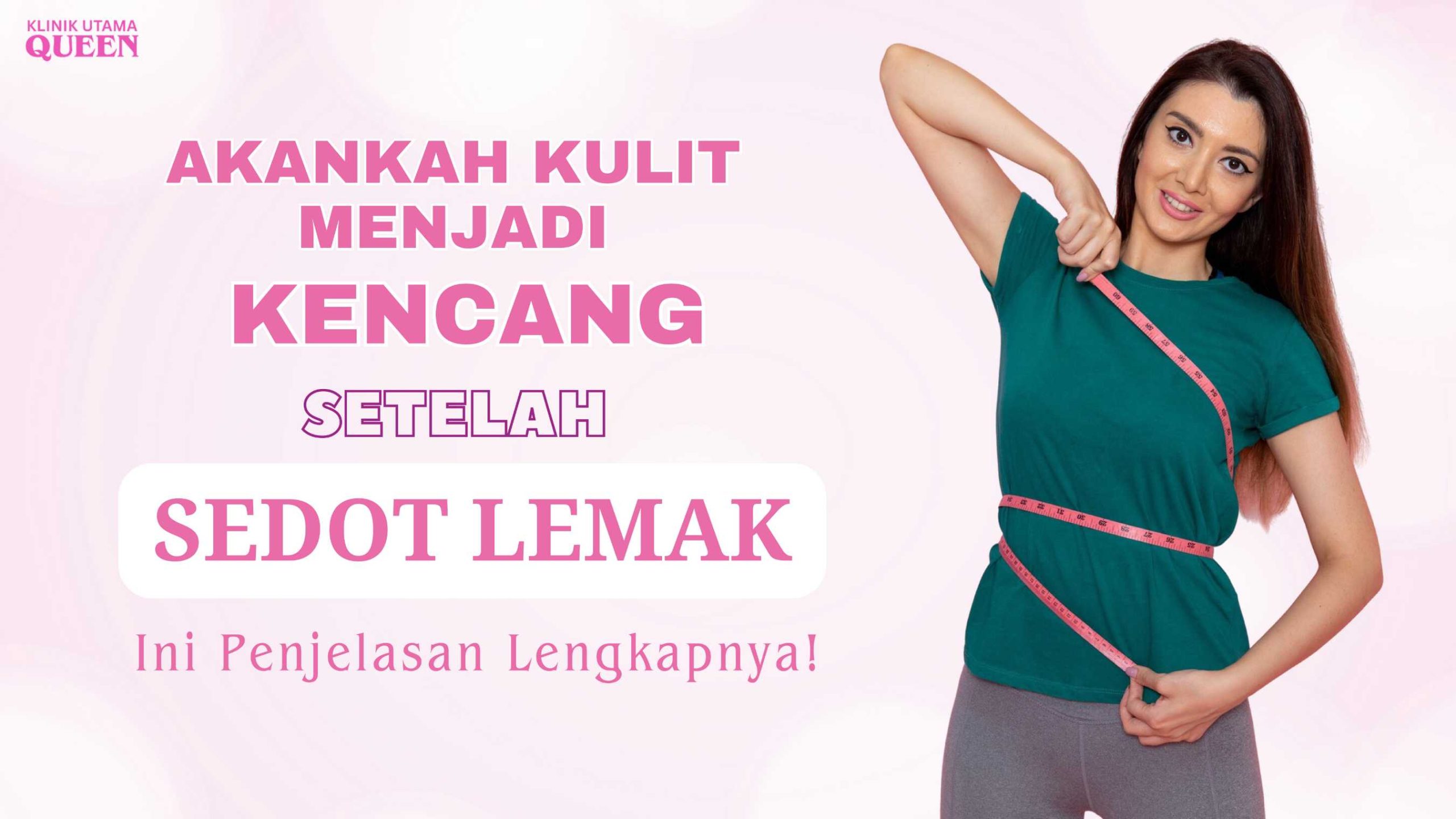 Akankah Kulit Menjadi Kencang Setelah Sedot Lemak? Ini Penjelasan Lengkapnya!