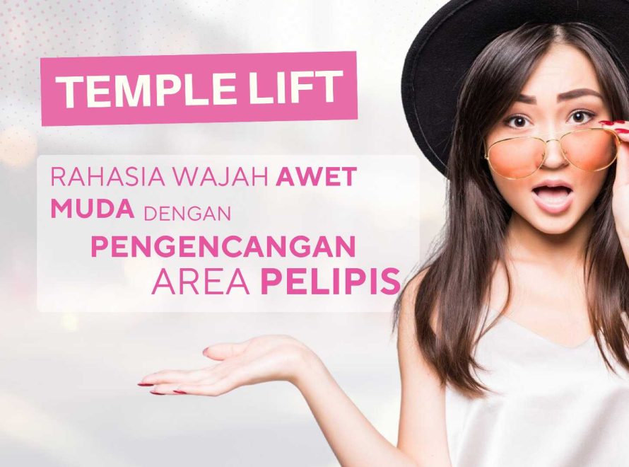 Temple Lift: Rahasia Wajah Awet Muda dengan Pengencangan Area Pelipis