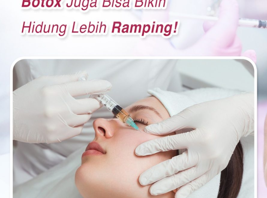 Bukan Hanya Filler, Botox Juga Bisa Bikin Hidung Lebih Ramping!