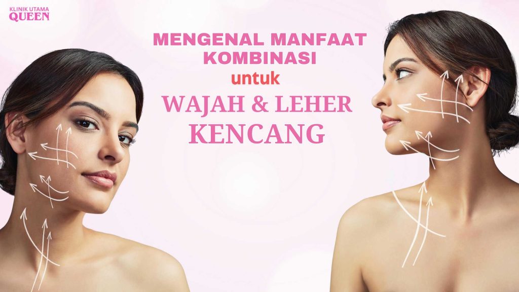 Mengenal Manfaat Kombinasi untuk Wajah dan Leher Kencang Dengan Facelift dan Necklift