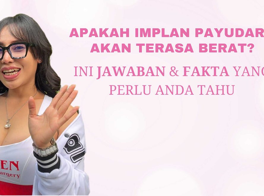 Apakah Implan Payudara Akan Terasa Berat? Ini Jawaban dan Fakta yang Perlu Anda Tahu