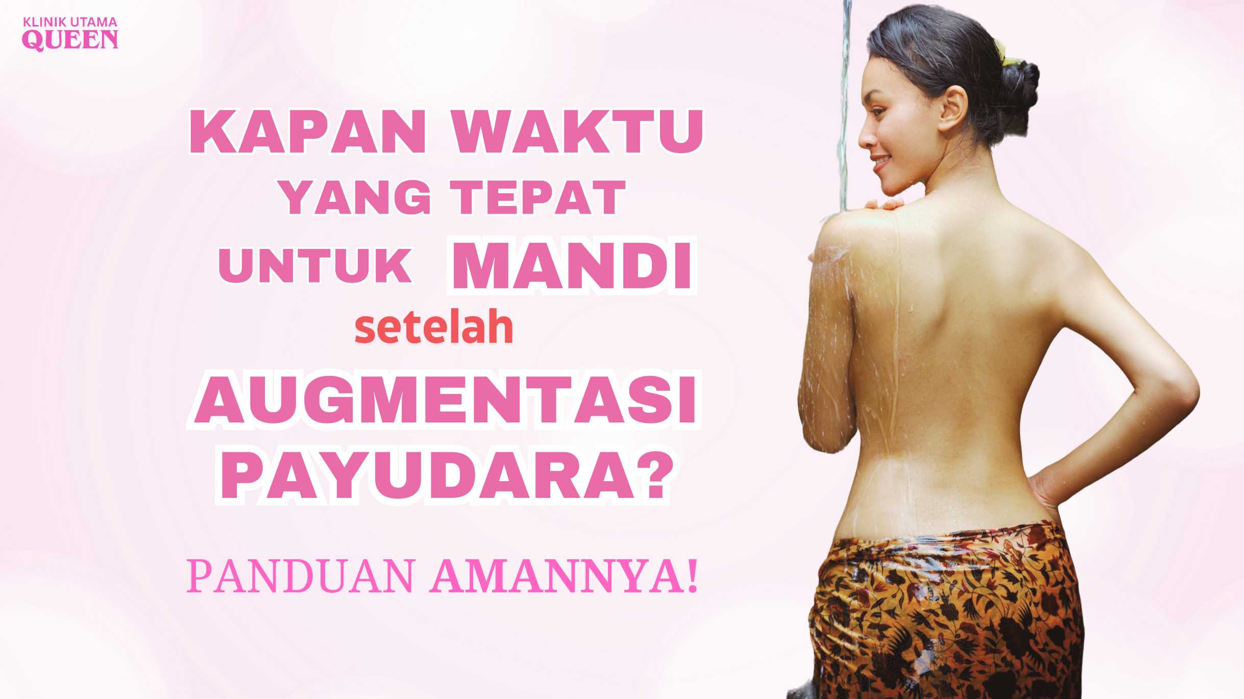 Kapan Waktu yang Tepat untuk Mandi Setelah Augmentasi Payudara? Panduan Amannya!
