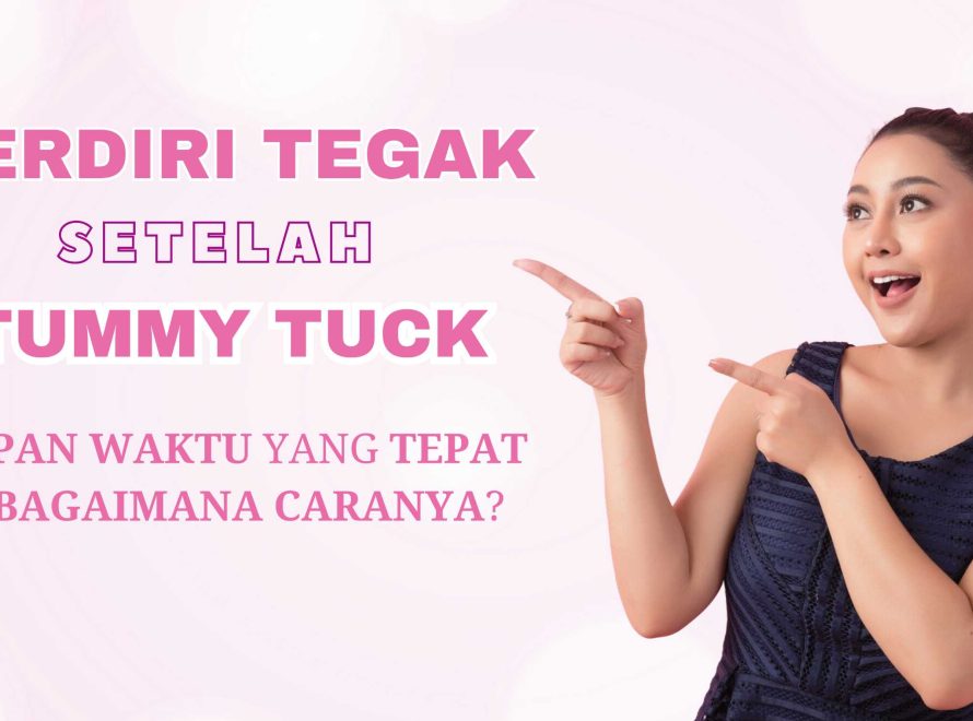 Berdiri Tegak Setelah Tummy Tuck: Kapan Waktu yang Tepat dan Bagaimana Caranya?