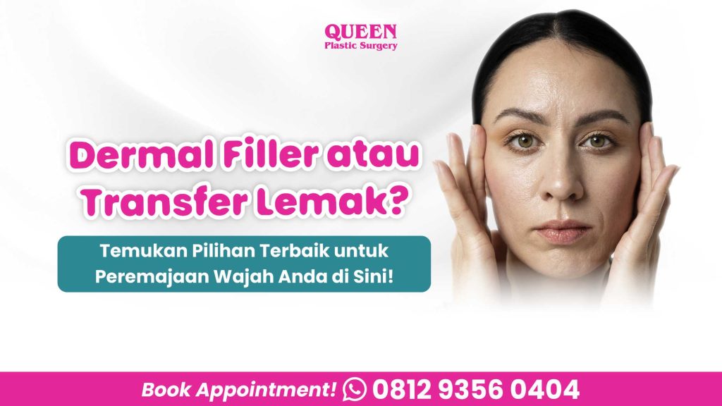Dermal Filler atau Transfer Lemak? Temukan Pilihan Terbaik untuk Peremajaan Wajah Anda di Sini!