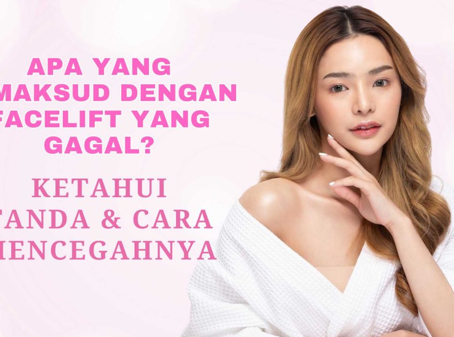 Apa Yang Dimaksud Dengan Facelift yang Gagal? Ketahui Tanda dan Cara Mencegahnya
